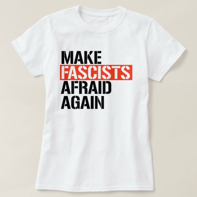 Camiseta Hacer que los fascistas vuelvan a temer (Diseño del anverso)