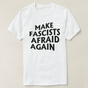 Camiseta Hacer que los fascistas vuelvan a temer