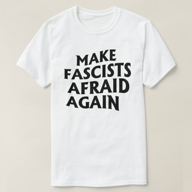 Camiseta Hacer que los fascistas vuelvan a temer (Diseño del anverso)