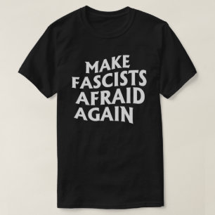 Camiseta Hacer que los fascistas vuelvan a temer