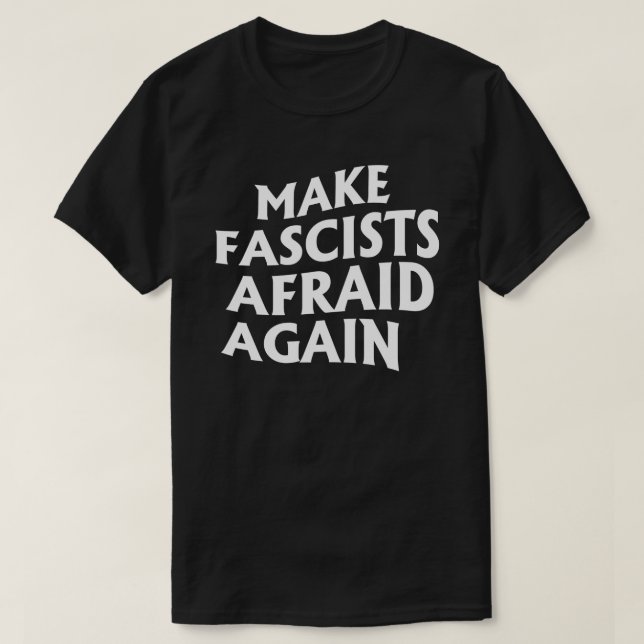 Camiseta Hacer que los fascistas vuelvan a temer (Diseño del anverso)