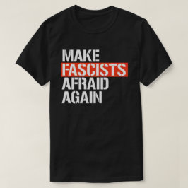 Camiseta Hacer que los fascistas vuelvan a temer