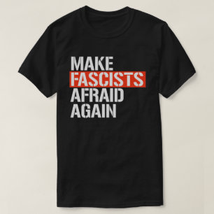 Camiseta Hacer que los fascistas vuelvan a temer