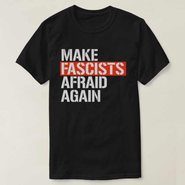 Camiseta Hacer que los fascistas vuelvan a temer (Diseño del anverso)