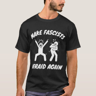 Camiseta Hacer que los fascistas vuelvan a tener miedo del
