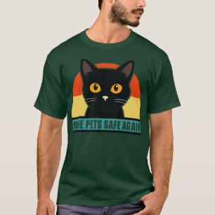 Camiseta hacer que los mascotas estén seguros otra vez comi
