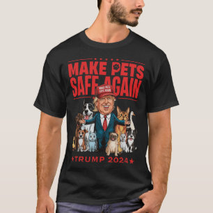 Camiseta Hacer que los Mascotas vuelvan a estar seguros Tru