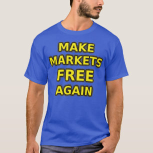 Camiseta Hacer que los mercados vuelvan a estar libres los