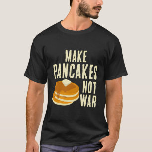 Camiseta Hacer que los panqueques no sean brunch de desayun