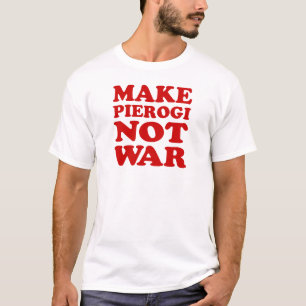 Camiseta Hacer que los Pierogi No Guerra