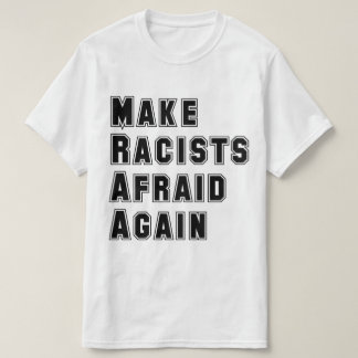 Camiseta Hacer que los racistas vuelvan a temer