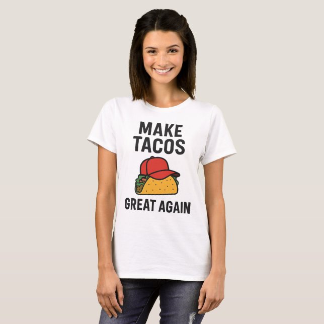 Camiseta Hacer que los tacos vuelvan a ser grandes (Anverso completo)