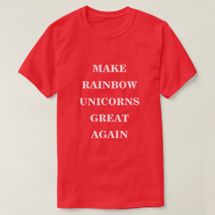 Camiseta Hacer que los unionornos arcoiris vuelvan a ser gr
