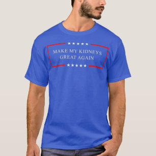 Camiseta Hacer que mis riñones vuelvan a ser buenos - Diá