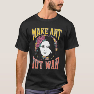 Camiseta Hacer que no la guerra sea
