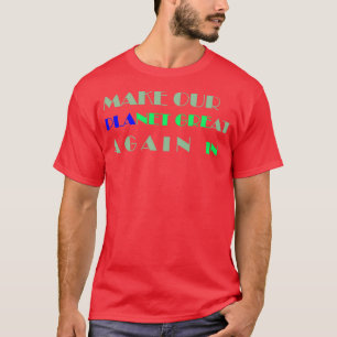 Camiseta hacer que nuestro planeta sea verde y grande de nu