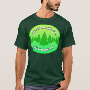 Camiseta Hacer que nuestro planeta vuelva a ser verde en el