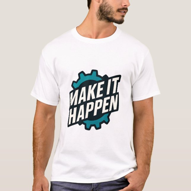 Camiseta Hacer que ocurra una cita motivacional (Anverso)