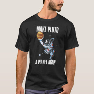 Camiseta Hacer que Plutón vuelva a ser un planeta