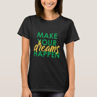 Camiseta Hacer que sus sueños ocurran
