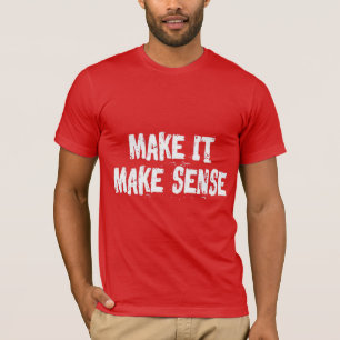 Camiseta Hacer que tenga sentido