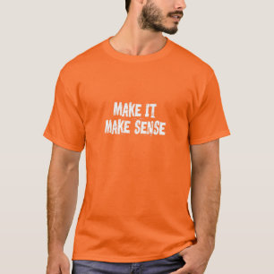 Camiseta Hacer que tenga sentido