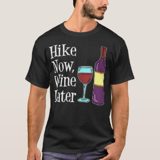 Camiseta Hacer senderismo ahora, vino más tarde