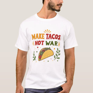 Camiseta Hacer tacos, no guerra