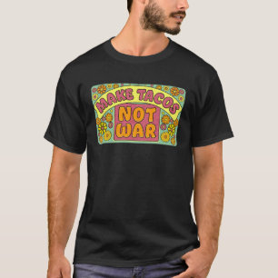 Camiseta Hacer tacos no guerra paz y amar la cosecha hippie