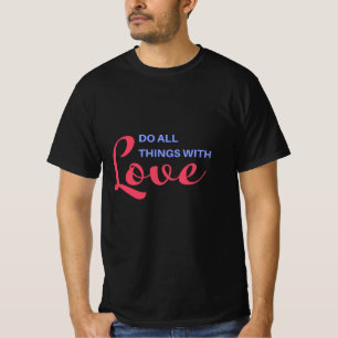 Camiseta Hacer todas las cosas con amor - Cita Inspiradora