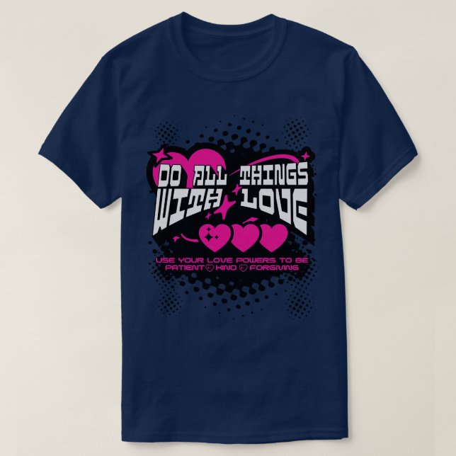 Camiseta Hacer todas las cosas con amor ser paciente amable (Diseño del anverso)