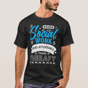 Camiseta Hacer Trabajo Social Es Terapia Gráfico De Trabaja