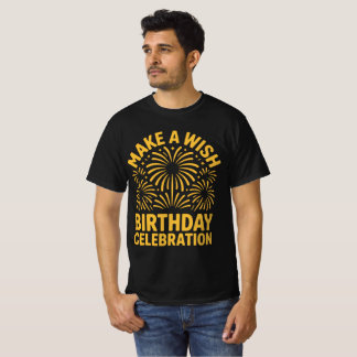Camiseta Hacer un cumpleaños deseable Tee