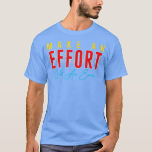 Camiseta Hacer Un Esfuerzo No Una Motivación De Excusa