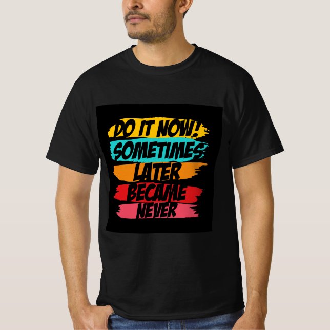 Camiseta hacerlo ahora nunca llegó (Anverso)