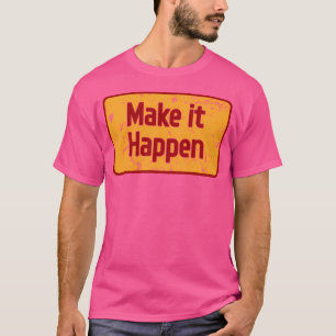 Camiseta Hacerlo realidad