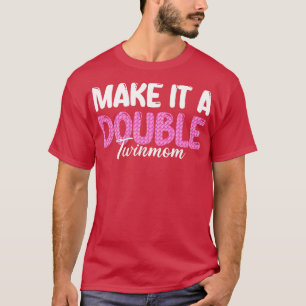 Camiseta Hacerlo una mamá gemela doble