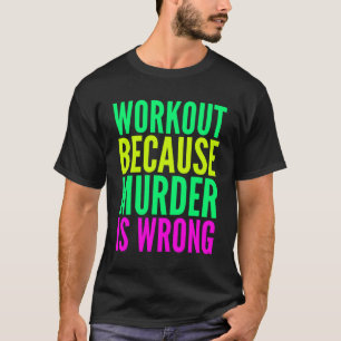 Camiseta Hacerse trabajo porque el asesinato es un ejercici