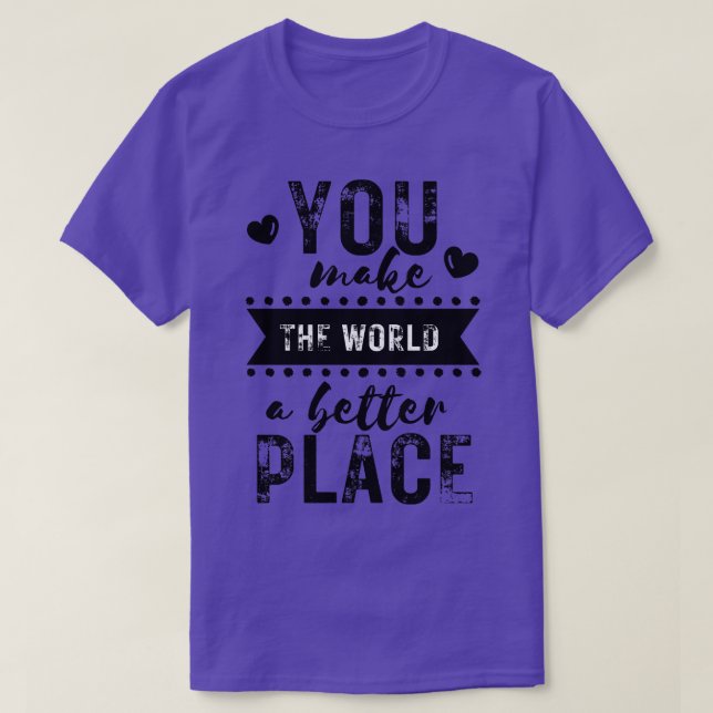 Camiseta Haces del mundo un lugar mejor 2 (Diseño del anverso)