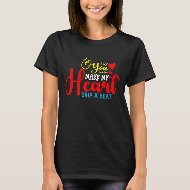 Camiseta Haces Que Mi Corazón Salte Un Golpe (Anverso)