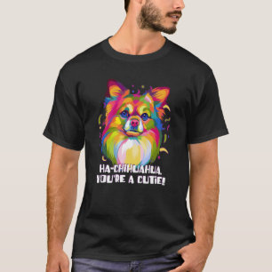 Camiseta Hachihuahua eres un chihuahua chiwawa chihuahua