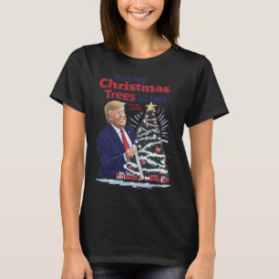 Camiseta Haciendo árboles de Navidad de 10 pies de altura