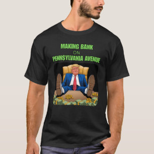 Camiseta Haciendo bancos en la Avenida Pennsylvania - Trump