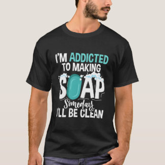 Camiseta Haciendo Jabón Algún Día Estaré Limpio Jabón Hecho