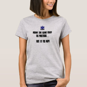 Camiseta Haciendo la misma mierda que médicos pero en 60