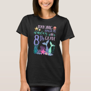 Camiseta Haciendo olas mágicas en la sirena de 8vo grado de