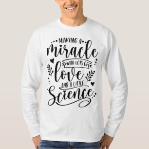 Camiseta Haciendo Un Milagro Con El Amor Y La Ciencia FIV M