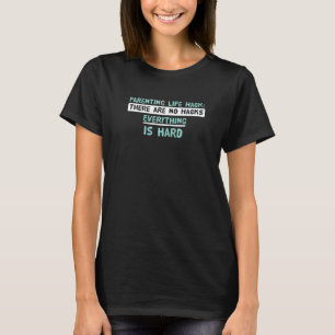 Camiseta Hack de vida de crianza No hay trucos Todo