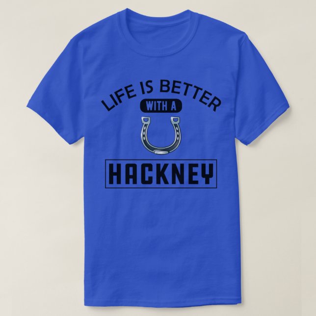 Camiseta Hackney Horse Life es mejor con Hackney (Diseño del anverso)