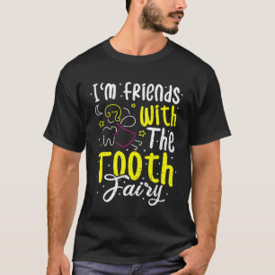 Camiseta Hada, Soy Amiga Con El Dentista De Los Hombres.